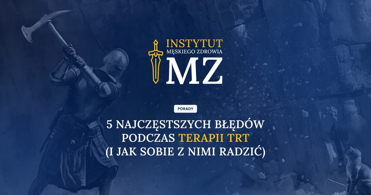 Cover – Blog – 5 najczęstszych błędów podczas terapii TRT (i jak sobie z nimi radzić)